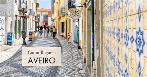 Cómo llegar a Aveiro desde Oporto y dónde aparcar